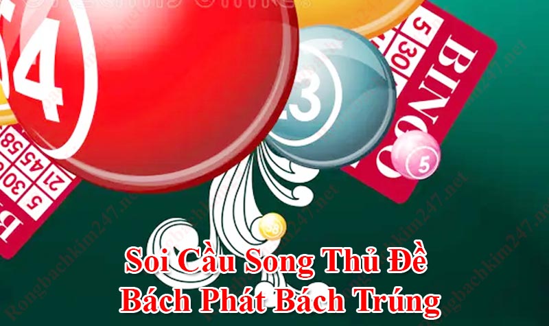 Soi Cầu Song Thủ Đề Hiệu Quả Cùng 68GB